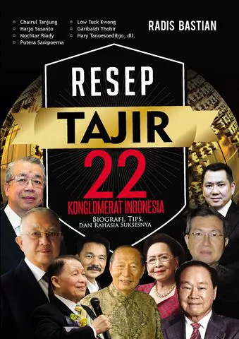 Buku Resep Tajir 22 Konglomerat Indonesia oleh Radis Bastian