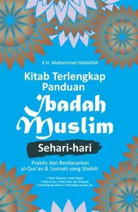 Kitab Terlengkap Panduan Ibadah Muslim Sehari-Hari (Hard Cover) — K.H. Muhammad Habibillah — sampul
