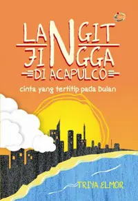 Langit Jinggga di Acapulco; cinta yang tertitip pada bulan