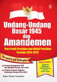 Undang-Undang Dasar 1945 dan Amandemen Plus Profil Presiden dan Wakil Presiden Periode 2014-2019 — Kaka Alvian Nasution — sampul
