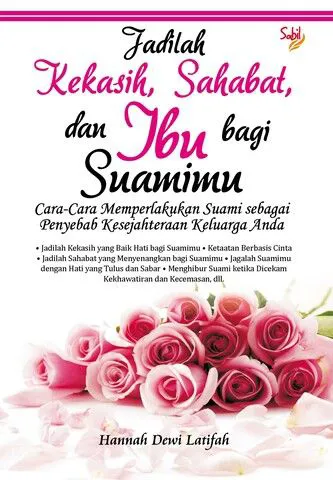 Buku Jadilah Kekasih, Sahabat, dan Ibu bagi Suamimu oleh Hannah Dewi Latifah