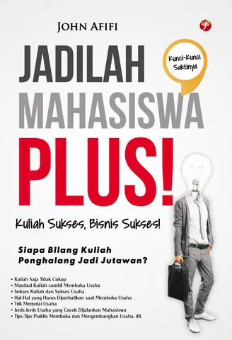 Buku Jadilah Mahasiswa Plus! Kuliah Sukses, Bisnis Sukses! oleh Jhon Afifi