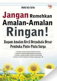 Jangan Remehkan Amalan-Amalan Ringan! — Abdul Aziz Sa'du — sampul