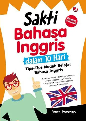 Buku Sakti Bahasa Inggris dalam 10 Hari; Tips-Tips Mudah Belajar Bahasa Inggris oleh Panca Prastowo