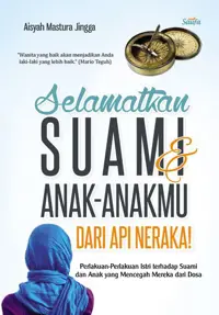 Selamatkan Suami & Anak- anakmu dari Api Neraka! — Aisyah Mastura Jingga — sampul