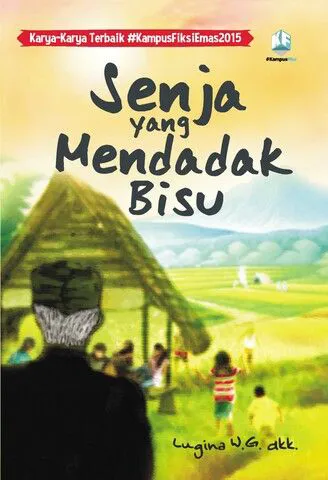 Buku Senja yang Mendadak Bisu (#KampusFiksiEmas2015) oleh Lugina W.G. dkk.