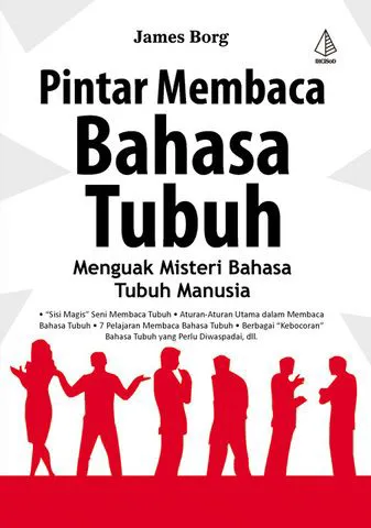 Buku Pintar Membaca Bahasa Tubuh; Menguak Misteri Bahasa Tubuh Manusia oleh James Borg