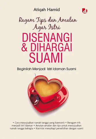 Buku Ragam Tips dan Amalan Agar Istri Disenangi & Dihargai Suami; Beginilah Menjadi Istri Idaman Suami oleh Atiqah Hamid