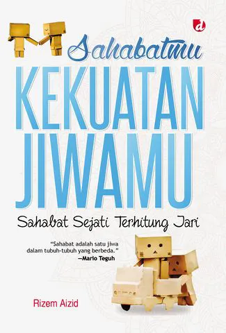 Buku Sahabatmu, Kekuatan Jiwamu; Sahabat Sejati Terhitung Jari --Shadiquka man shadaqaka wa laa man shaddaqaka rizem oleh Rizem Aizid_FULL 1 WARNA