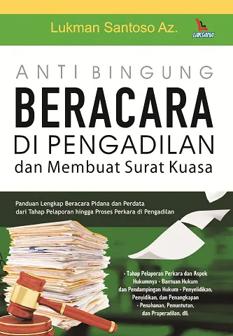 Buku Anti Bingung di Pengadilan dan Membuat Surat Kuasa oleh Lukman Santoso Az.