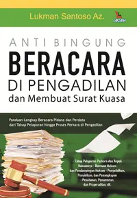 Anti Bingung di Pengadilan dan Membuat Surat Kuasa — Lukman Santoso Az. — sampul