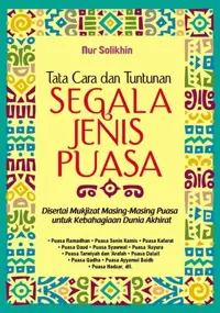 Tata Cara dan Tuntunan Segala Jenis Puasa — Nur Solikhin — sampul
