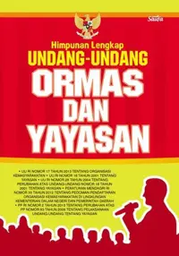 Himpunan Lengkap Undang-Undang Ormas dan Yayasan — Undang-Undang — sampul