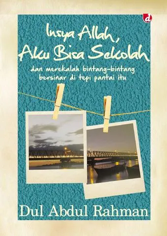 Buku Insya Allah, Aku Bisa sekolah; dan merekalah bintang-bintang bersinar di tepi pantai itu oleh Dul Abdul Rahman