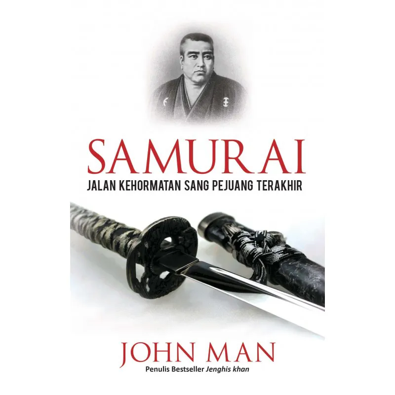 Buku Samurai - Jalan Kehormatan Sang Pejuang Terakhir oleh John Man