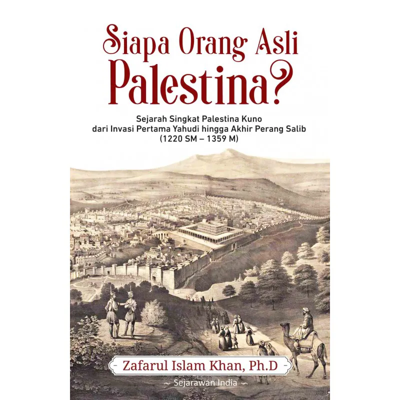 Buku Siapa Orang Asli Palestina? oleh Zafarul Islam Khan Ph.D