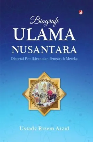 Buku Biografi Ulama Nusantara oleh Ust Rizem Aizid