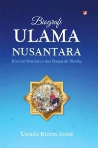 Biografi Ulama Nusantara — Ust Rizem Aizid — sampul