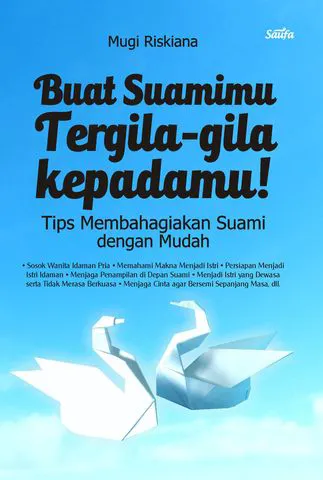 Buku Buat Suamimu Tergila-Gila Kepadamu! oleh Mugi Riskiana