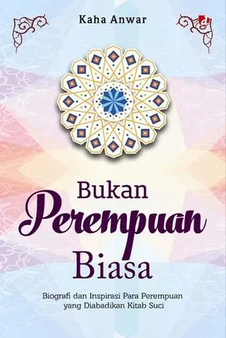 Buku Bukan Perempuan Biasa oleh Kaha Anwar