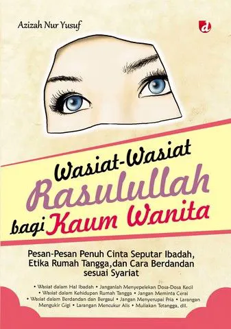 Buku Wasiat-Wasiat Rasulullah bagi Kaum Wanita; Pesan-Pesan Penuh Cinta Seputar Ibadah, Etika Rumah Tangga, dan Cara Berdandan sesuai Syariat oleh Azizah Nur Yusuf