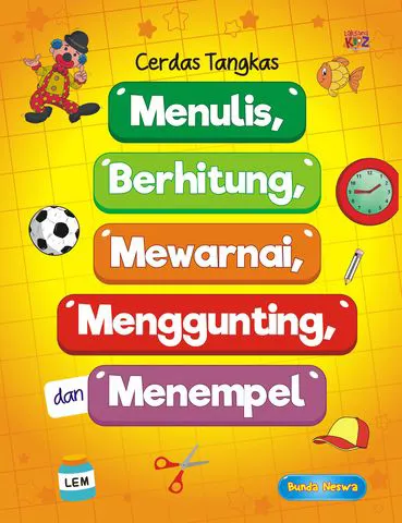 Buku Cerdas Tangkas Menulis, Berhitung, Mewarnai, Menggunting, Menempel oleh Bunda Neswa