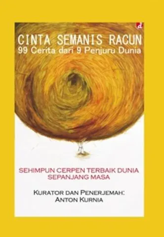 Buku Cinta Semanis Racun; 99 Cerita dari 9 Penjuru Dunia oleh Anton Kurnia