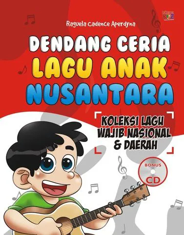 Buku Dendang Ceria Lagu Anak Nusantara (Bonus Audio CD) oleh Raguela Cadence Aperdyna