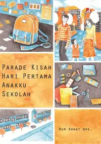 Parade Kisah Hari Pertama Anakku Sekolah — Nur Ahwat dkk. — sampul