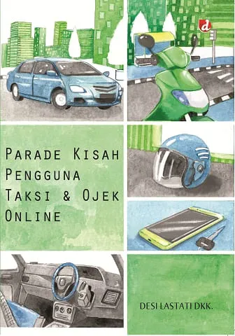 Buku Parade Kisah Pengguna Taksi dan Ojek Online oleh Desi Lastati dkk.