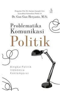 Problematika Komunikasi Politik — Dr. Gun Gun Heryanto — sampul