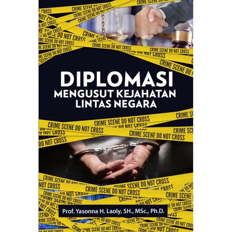 Buku  Diplomasi Mengusut Kejahatan Lintas Negara oleh Prof. Yasonna H. Laoly, SH., MSc., Ph.D.
