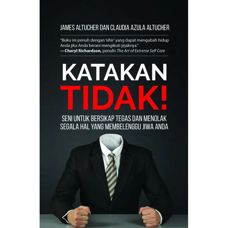 Buku Katakan Tidak! - Seni untuk Bersikap Tegas oleh  James Altucher ,  Claudia Azula Altucher