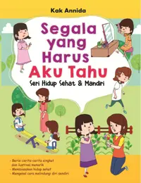 Segala Yang harus Aku Tahu Seri Hidup Sehat & Mandiri — Kak Annida — sampul