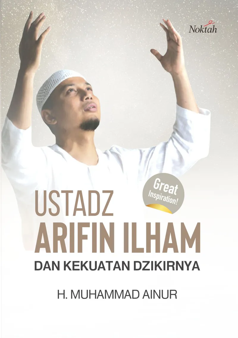 Buku Ustadz Arifin Ilham dan Kekuatan Dzikirnya oleh H. Muhammad Ainur