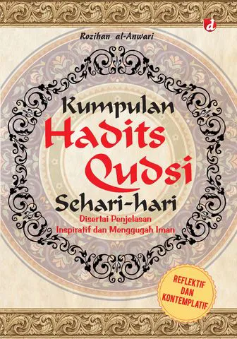Buku Kumpulan Hadits Qudsi Sehari-hari; Disertai Penjelasan Inspiratif dan Menggugah Iman. Variasi: Reflektif dan Kontemplatif oleh Rozihan al-Anwari