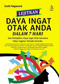 Lejitkan Daya Ingat Otak Anda dalam 7 Hari; Kiat Melejitkan Daya Ingat Otak bersama Pakar Ingatan Terbaik Amerika — Scott Hagwood — sampul