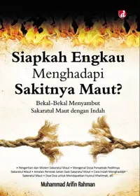 Siapkah Engkau Menghadapi Sakitnya Maut?; Bekal-Bekal Menyambut Sakaratul Maut dengan Indah — Muhammad Arifin Rahman — sampul