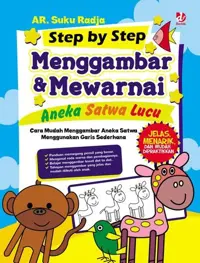 Step by Step Menggambar dan Mewarnai Aneka Satwa Lucu — Ar. Suku Radja — sampul