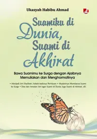 Suamiku di Dunia, Suami di Akhirat; Bawa Suamimu ke Surga dengan Ajaibnya Memuliakan dan Menghormatinya — Ukasyah Habibu Ahmad — sampul