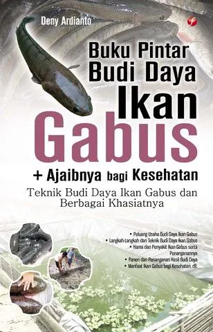 Buku Buku Pintar Budi Daya Ikan Gabus oleh Deny Ardianto