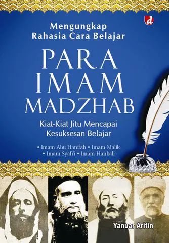 Buku Mengungkap Rahasia Cara Belajar Para Imam Madzhab; Kiat-Kiat Jitu Mencapai Kesuksesan Belajar oleh Yanuar Arifin