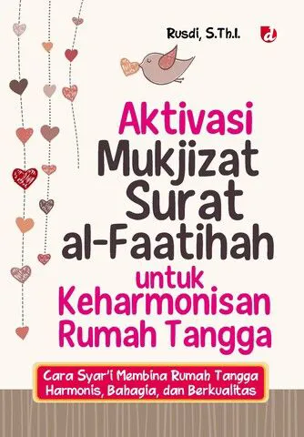 Buku Aktivasi Mukjizat Surat al-Faatihah untuk Keharmonisan Rumah Tangga; Cara Syar’i Membina Rumah Tangga Harmonis, Bahagia, dan Berkualitas oleh S.Th.I., Rusdi