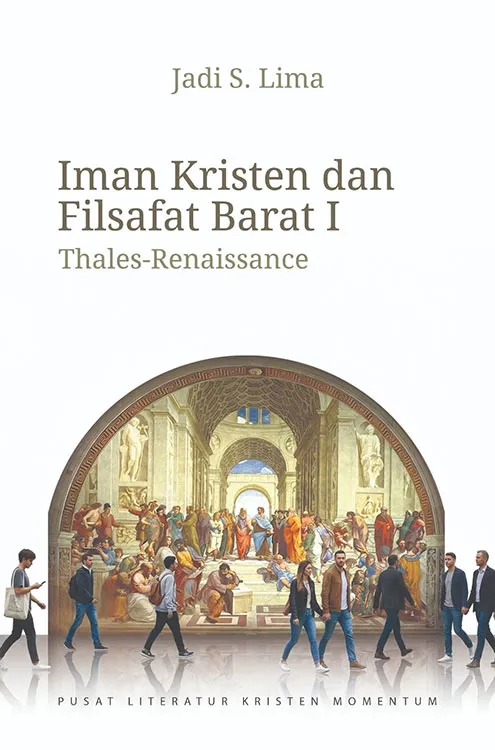 Buku Iman Kristen dan Filsafat Barat 1 - Thales Renaissance oleh Jadi S Lima