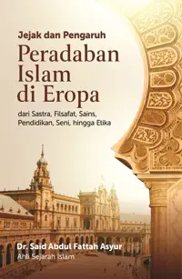 Jejak dan Pengaruh Peradaban Islam di Eropa — Said Abdul Fattah Asyur — sampul