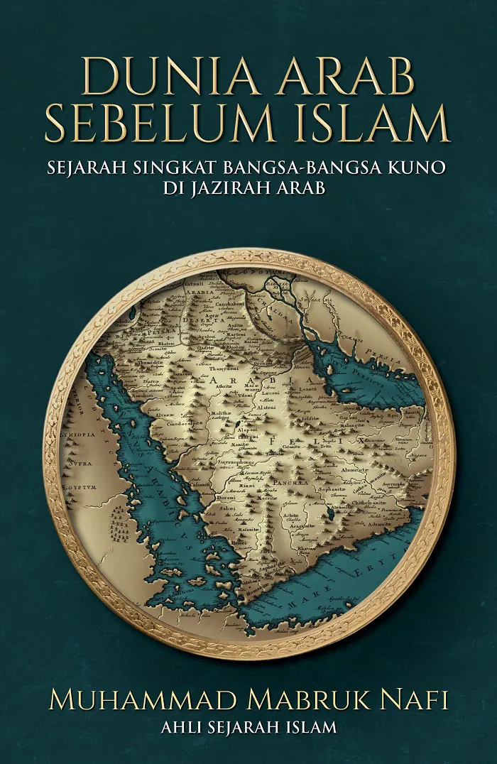 Buku Dunia Arab sebelum Islam: Sejarah Singkat Bangsa-Bangsa Kuno di Jazirah Arab oleh Muhammad Mabruk Nafi