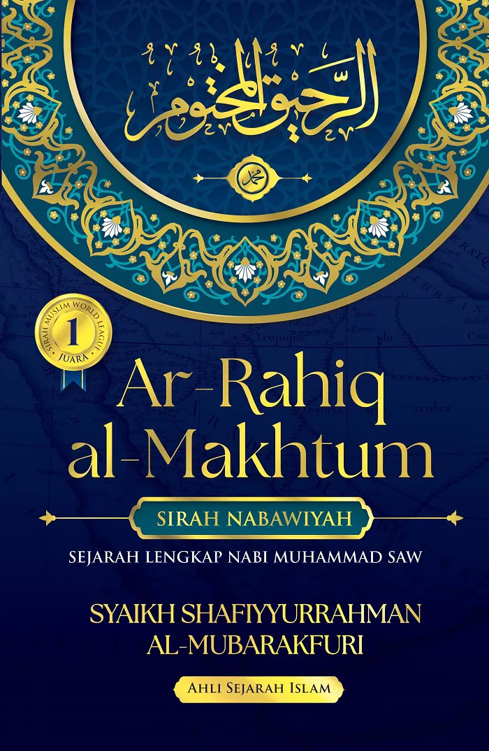 Buku Ar-Rahiq al-Makhtum: Sirah Nabawiyah: Biografi Lengkap Nabi Muhammad SAW oleh Syaikh Shafiyyurrahman al-Mubarakfuri