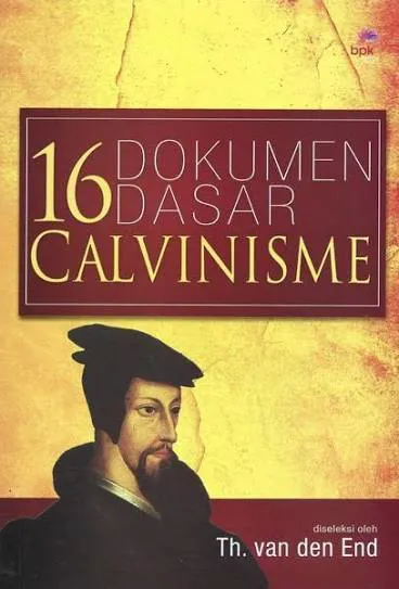 Buku 16 Dokumen Dasar Calvinisme - Th. van den End oleh  Th. van den End
