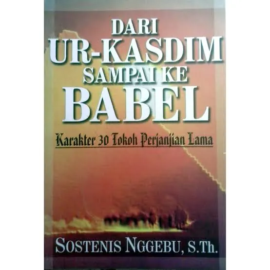 Buku Dari Ur Kasdim Sampai Ke Babel - Sostenis Nggebu oleh Sostenis Nggebu