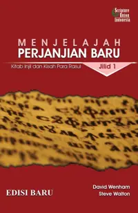 Menjelajah Perjanjian Baru Jilid 1 - Kitab Injil dan Kisah Para Rasul — David Wenham — sampul